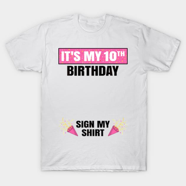 Its My 10th Birthday Cute 10 Years Old Girl Sign My T-Shirt by Daysy1